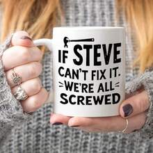 If Steve Can't Fix It We're All Screwed Funny Coffee Mug, Wrench Graphic Ceramic Tea Cup, Novelty Humor Gift For Steve, Handyman, Repairman, Men, Workshop & Home Decor - Multicolor - View 2