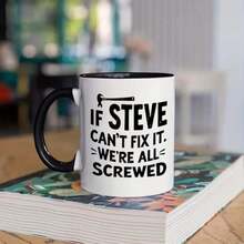 If Steve Can't Fix It We're All Screwed Funny Coffee Mug, Wrench Graphic Ceramic Tea Cup, Novelty Humor Gift For Steve, Handyman, Repairman, Men, Workshop & Home Decor - Multicolor - View 6