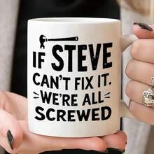 If Steve Can't Fix It We're All Screwed Funny Coffee Mug, Wrench Graphic Ceramic Tea Cup, Novelty Humor Gift For Steve, Handyman, Repairman, Men, Workshop & Home Decor - Multicolor - View 11