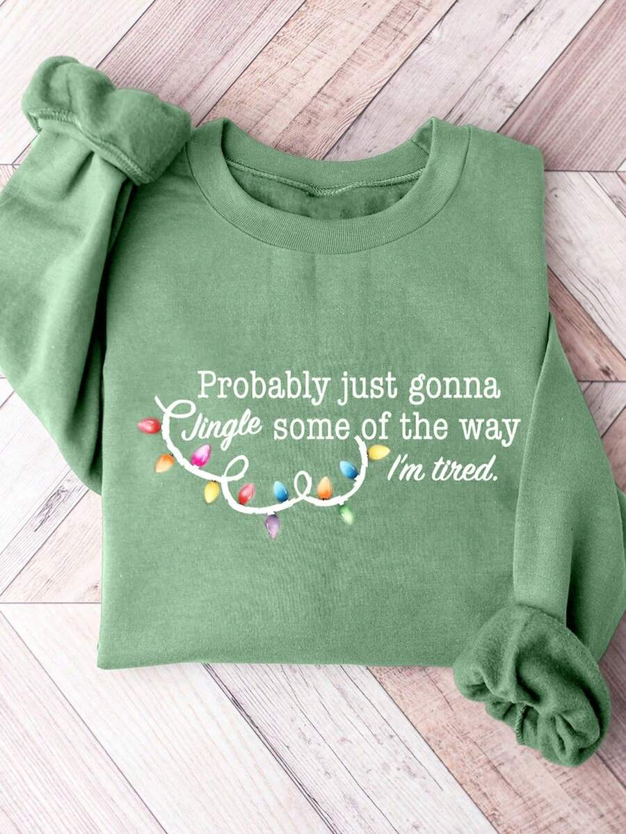 Maybe Just Hum A Few Songs, I'm Tired, Plus Size Women's Funny Slogan Print Christmas Sweatshirt, Autumn/Winter - Green - View 1