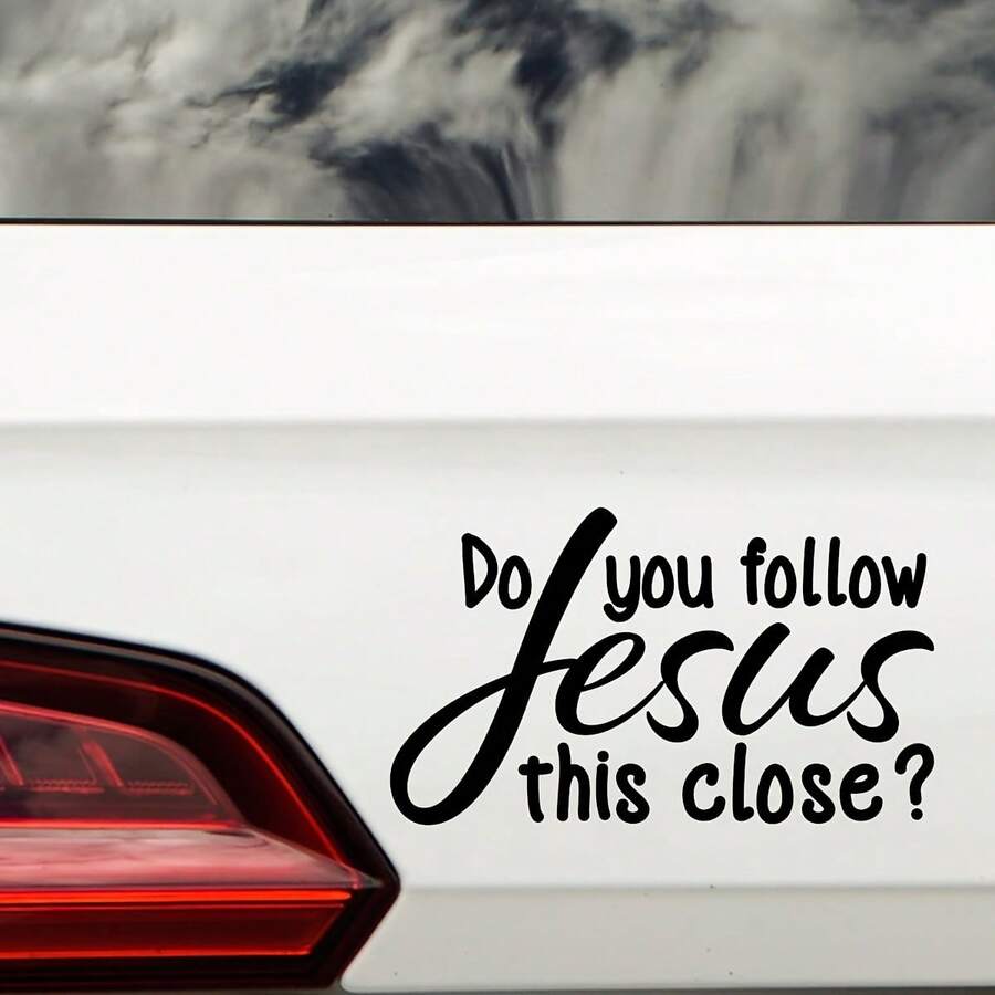 1pc Creative English Warning Slogan Car Sticker "Do You Follow Jesus This Close" Waterproof PVC Car Body Tail Window Bumper Decor Sticker