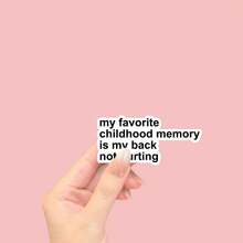 My Favorite Childhood Memories Are Stickers That My Back No Longer Hurts, For Laptops, Water Bottles, Etc - one-size - View 11