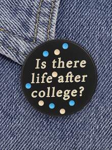 1 Pc Funny Student Quote Enamel Pin, Round "Is There Life After College?" Brooch Badge, Cute Decor Accessory For Backpack, Jacket, Hat And Clothes - Multicolor - View 3