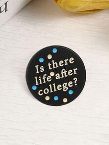 1 Pc Funny Student Quote Enamel Pin, Round "Is There Life After College?" Brooch Badge, Cute Decor Accessory For Backpack, Jacket, Hat And Clothes - Multicolor - View 8