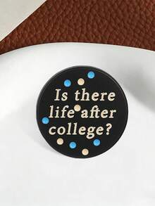 1 Pc Funny Student Quote Enamel Pin, Round "Is There Life After College?" Brooch Badge, Cute Decor Accessory For Backpack, Jacket, Hat And Clothes - Multicolor - View 7