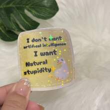 I Don't Want Artificial Intelligence, I Want Natural Stupidity - Sticker - one-size - View 1