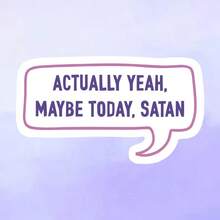 Actually Yes, Maybe Today Satan Sarcastic Black Humor Quote Sticker - Waterproof Vinyl, Scratch-Resistant Matte Surface, Asymmetrical Speech Bubble Shape, Bold White Text With Red Accents - Joke Sticker Suitable For Laptop, Car, Motorcycle, Bag, - Self-Adhesive One-Time Use Sticker - Vinyl - View 8