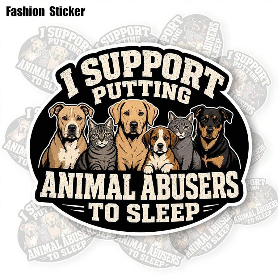 1/2/5pcs "I SUPPORT PUTTING ANIMAL ABUSERS TO SLEEP"Premium Car Sticker,Perfect Gift For Dog Lovers And Pet Owners, Suitable For Cars, Windows, Laptops, Tablets, Desktops, Doors, Windows And Helmets - one-size - View 1