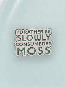 Id Rather Be Slowly Consumed By Moss Enamel Pin Funny Slogan Lapel Brooch Nature Themed Text Badge Decorative Pin For Jacket Backpack Hat - Multicolor - View 6