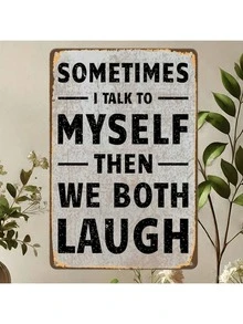 1 biển hiệu kim loại hài hước kiểu cổ điển - Đôi khi tôi tự nói chuyện với chính mình và rồi cả hai cùng cười, biển trang trí và tượng kim loại, tranh treo tường nghệ thuật vui nhộn, nhiều kiểu lỗ khác nhau, trang trí phòng ngủ, trang trí nhà cửa, trang trí tường. - Nhiều màu - Xem 7