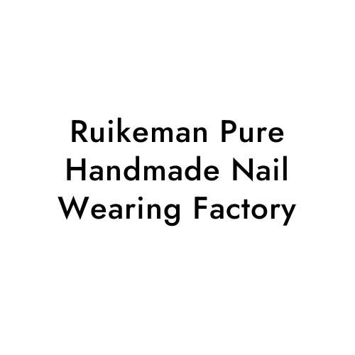 Ruikeman Pure Handmade Nail Wearing Factory