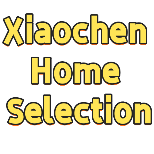 Xiaochen Home Selection