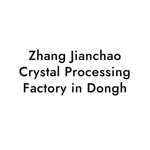 Zhang Jianchao Crystal Processing Factory in Dongh