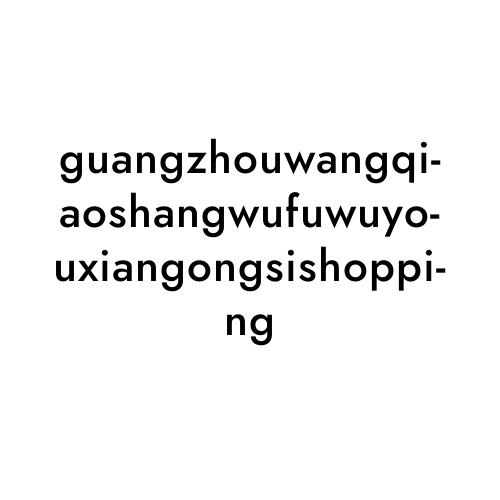 guangzhouwangqiaoshangwufuwuyouxiangongsishopping
