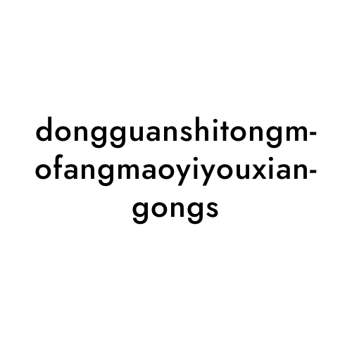 dongguanshitongmofangmaoyiyouxiangongs