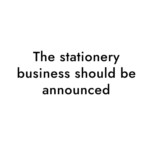 The stationery business should be announced