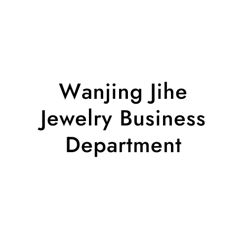 Wanjing Jihe Jewelry Business Department