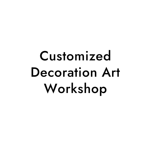 Customized Decoration Art Workshop