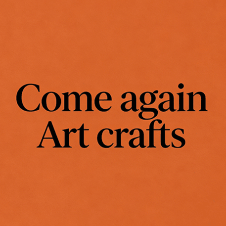 Come again Art crafts