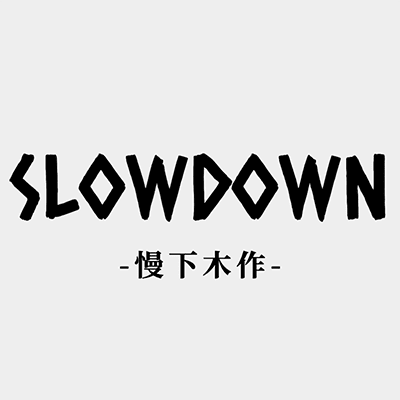 SLOWDOWN WOOD