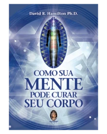 Como Sua Mente Pode Curar Seu Corpo - Livro único - Visão 2