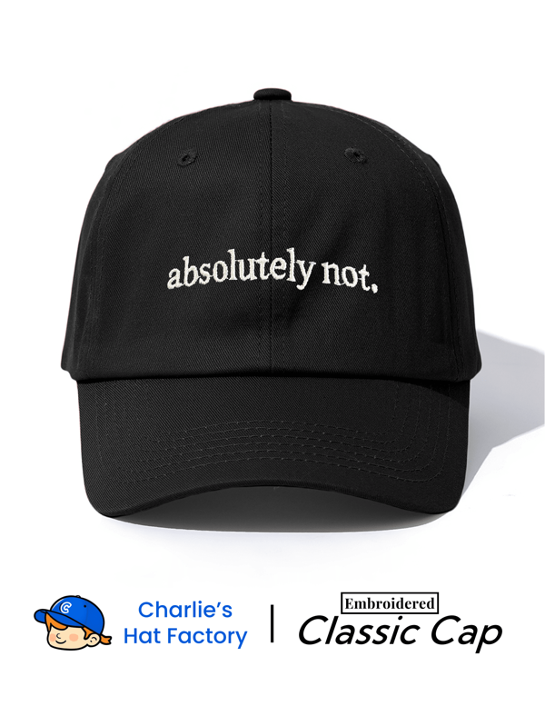1 Pc Absolutely Not. Embroidered Baseball Cap, Classic Stylish Fashionable Soft Sweatband Adjustable Size Lightweight Sun Protection Versatile Classic Cap, Suitable For Outdoor Sports Daily Wear Party Vacation Perfect Gift For Families And Friends