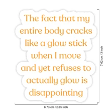 1PC Funny Sarcastic Vinyl Sticker, Glow Stick Humor Decal, Waterproof Self-Deprecating Sticker, Witty Body Cracking Joke Sticker, Hilarious Quote Sticker For Laptops, Journals & Water Bottles, Playful Humor Sticker, Cute & Clever Sticker, Unique Gag Gift Sticker, Humorous Decorative Sticker