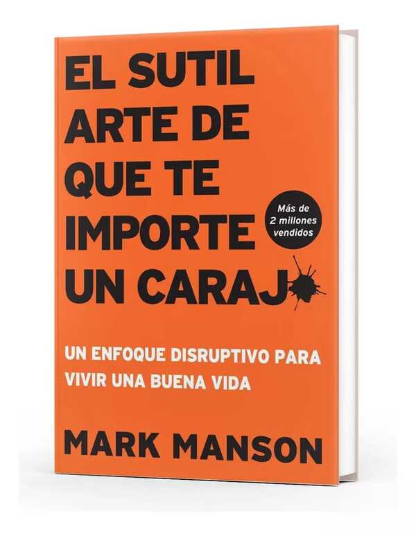 LIBRO El Sutil Arte De Que Te Importe Un Carajo Pasta Blanda