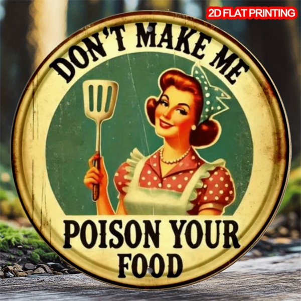 1pc Retro "Don't Let Me Poison Your Food" Metal Sign - Decorative Round Plate Suitable For Wall Art, Home, Kitchen, Dining Room, Bar, Cafe, Garage Decor, 20cm Vintage Metal Plaque With Random Hole Positions