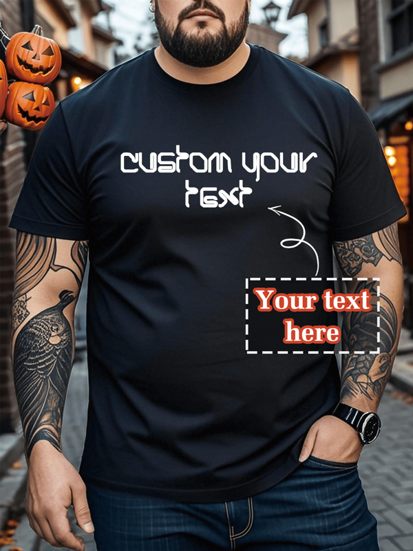 Customized Men Plus Size Loose Casual Short Sleeve Round Neck T-Shirt, Customize Your Text/Blessings/Meaningful/Interesting Messages, Holiday/Birthday Gift