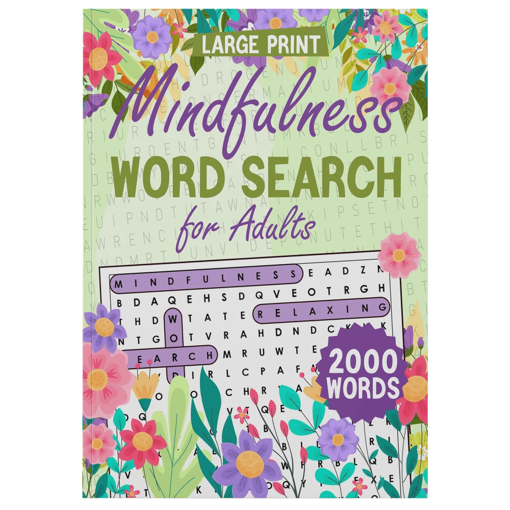 120 Pages Large Print Mindfulness Word Search Puzzles With Floral Borders – Calming 2000+ Words, Positive Affirmations & Solutions | Stress-Relief Activity Book For Adults, Seniors & Anxiety Management