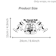 My Crystal Ball Says You Are Full Of UV Dtf Wraps For 16 Oz Glass Can Cup, Magic Witch Uv Dtf Cup Wraps For Glass Cup Bottle Tumbler Mug, Waterproof Uvdtf Cup Wraps For Laptop Diy Craft Decorations, Uv Dtf Decals Water Bottle Stickers