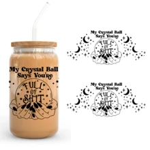 My Crystal Ball Says You Are Full Of UV Dtf Wraps For 16 Oz Glass Can Cup, Magic Witch Uv Dtf Cup Wraps For Glass Cup Bottle Tumbler Mug, Waterproof Uvdtf Cup Wraps For Laptop Diy Craft Decorations, Uv Dtf Decals Water Bottle Stickers