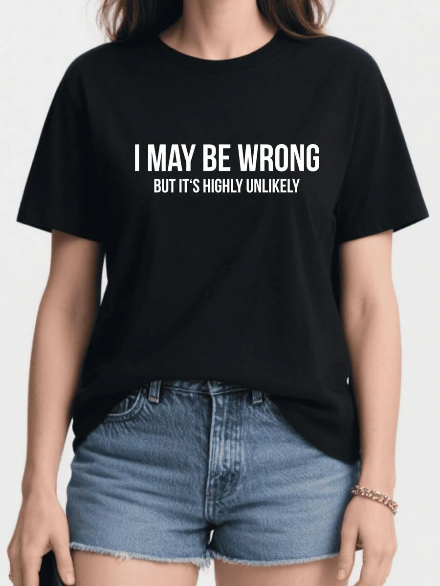 I May Be Wrong But It's Highly Unlikely - Funny Sarcasm Humor Sayings Tee Men's-Shirt.Png Round Neck Art Summer Top-Shirt Women - 黑色 - 查看 1