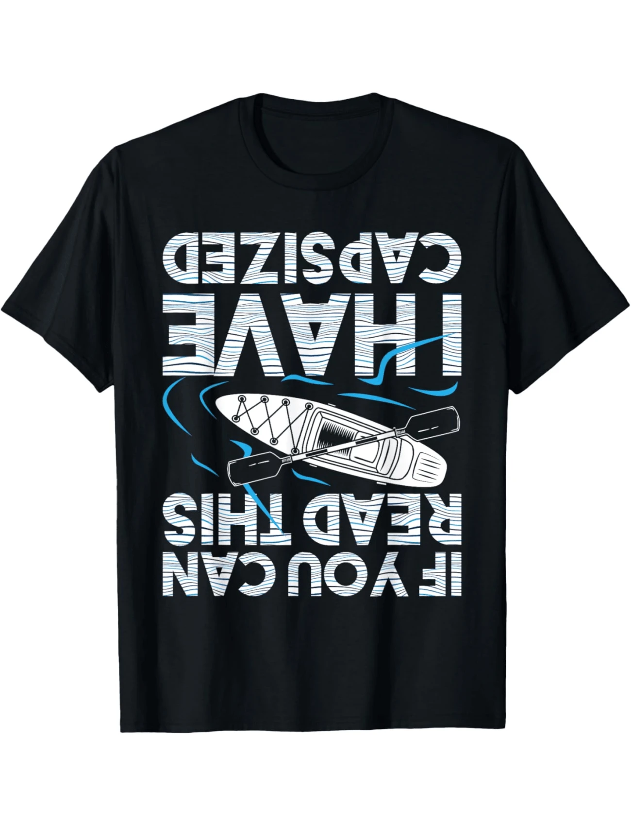 If You Can Read This I Have Capsized - Funny Kayak Kayaking  Graphic Print Tee,Unisex Cotton Casual T-Shirt - 黑色 - 查看 1