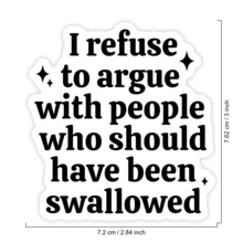 1PC I Refuse To Argue Sarcastic Sticker, Dark Humor Quote Vinyl Decal, Funny Adult Gift, Laptop Water Bottle Journal Sticker, A Perfect Accessory For People With A Sassy And Sarcastic Attitude Who Appreciate Dark Humor And Offensive Jokes