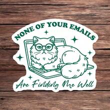 1PC Funny Office Sticker - None Of Your Emails Are Finding Me Well Sticker - Sarcastic Work Humor Decal For Laptop, Desk & Water Bottle - Cat Meme Design For Remote Workers & Office Employees ( Vinyl, 3 Inches)