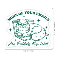 Adesivo engraçado para escritório - Nenhum dos seus e-mails está me encontrando bem - Adesivo de humor sarcástico para laptop, mesa e garrafa de água - Design de meme de gato para trabalhadores remotos e funcionários de escritório (vinil, 3 polegadas)
