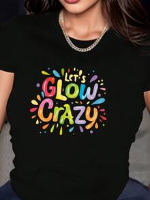 Let's Glow Crazy Printed T-Shirt, Casual Round Neck Short Sleeve T-Shirt Spring Summer, Women's Clothing