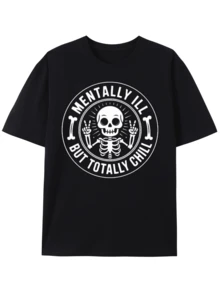 T-Shirt Chill Skeleton: Mentally Ill But Totally Chill T-Shirt, Fashion Unisex Shirt Graphic TshirtsStreet Fashion,Loose Round Neck Short Sleeve T-Shirt