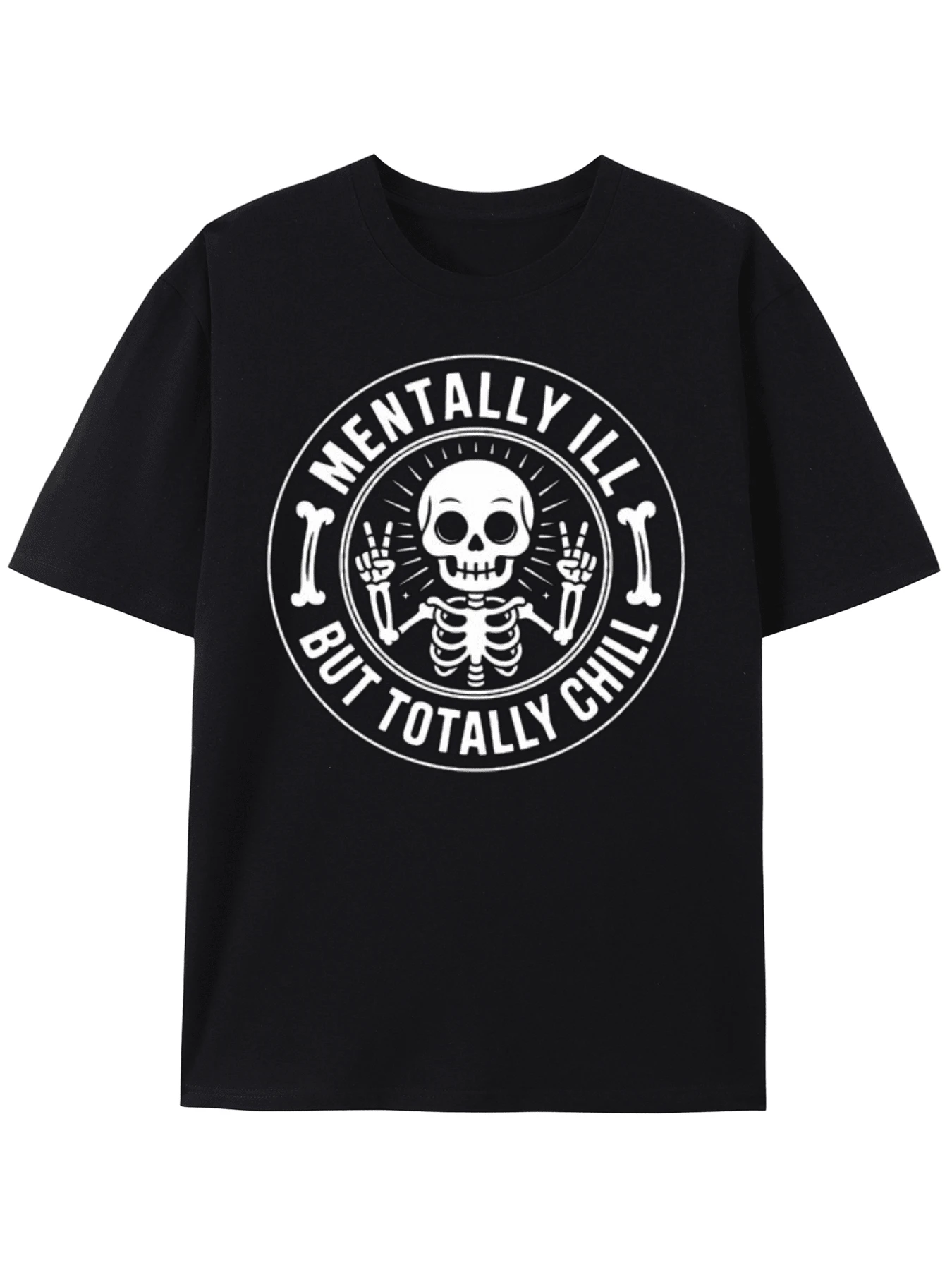 T-Shirt Chill Skeleton: Mentally Ill But Totally Chill T-Shirt, Fashion Unisex Shirt Graphic TshirtsStreet Fashion,Loose Round Neck Short Sleeve T-Shirt