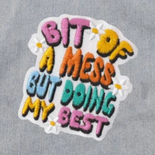 BIT OF A MESS BUT DOING MY BEST Hippie Punk Rock Anime Cartoon Outdoor Adventure Sticker Sewing Patch DIY Clothing Accessory Embroidery Sewing Iron-On Patch Applique Badge Emblem For Clothes Shoes Bags