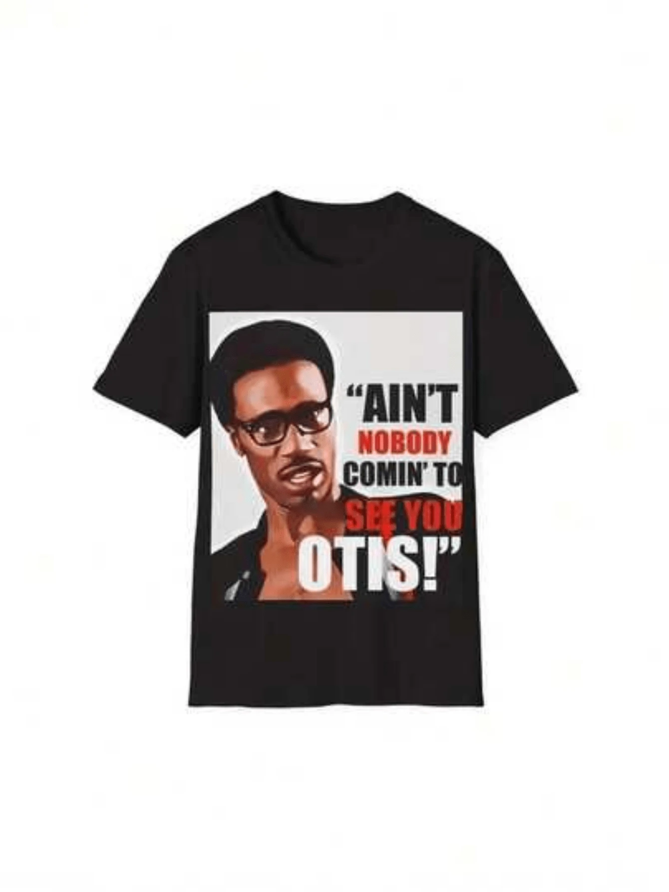 Ain't Nobody Coming To See You Otis_ Funny T-Shirt - Black Casual Short Sleeve Crewneck, , All-Seaso - màu đen - Xem 1