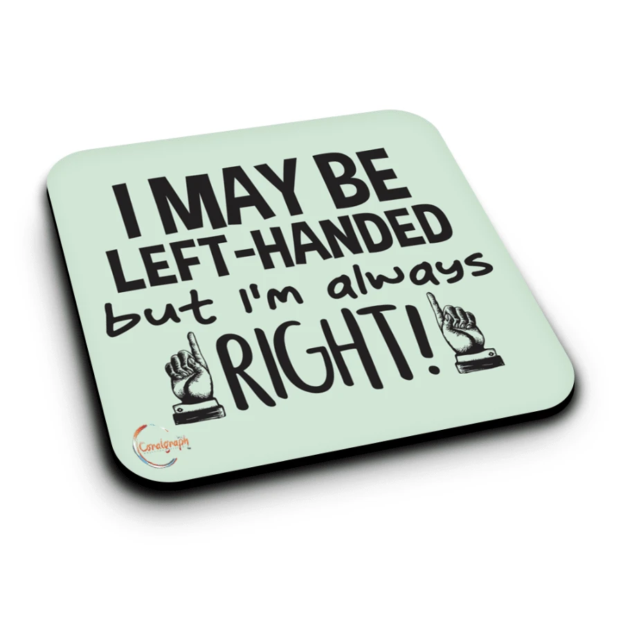 Funny Lefty Coaster - "I'm Lefty But Always Right" Gift (ER268) - Multicolor - View 1