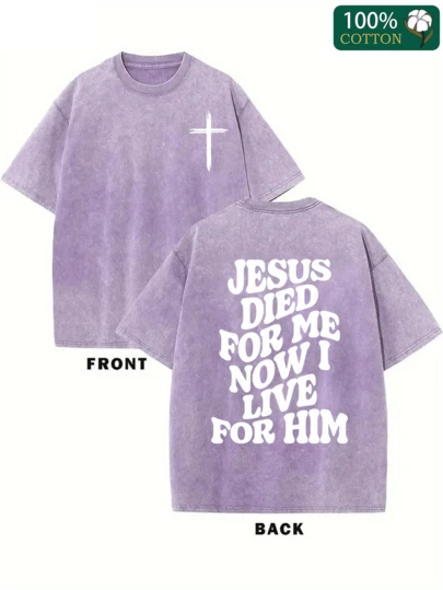 Jesus Died For Me, And Now I Live For Him. Printed Oversized Cotton Solid Color Drop Shoulder T-Shirt, Suitable For Women, Vintage Street Style, Basic T-Shirt, Loose Hip-Hop Style, Suitable For Both Women And Men, Acid Wash T-Shirt