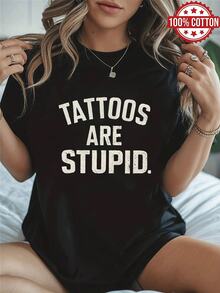 1PC 100% Cotton Tattoos Are Stupid Slogan Graphic Print Women's Crewneck Tshirt,. - Black - View 1