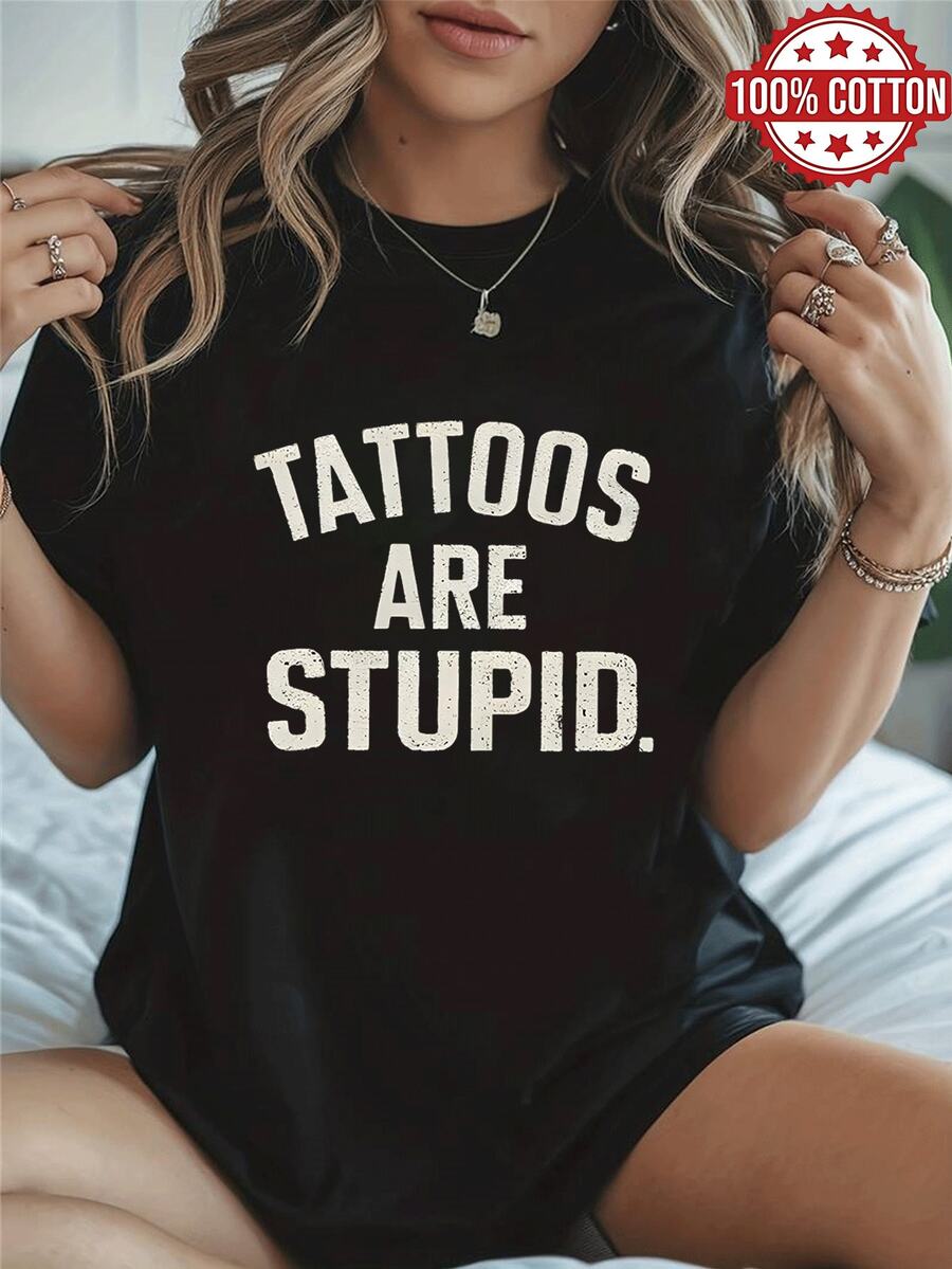 1PC 100% Cotton Tattoos Are Stupid Slogan Graphic Print Women's Crewneck Tshirt,. - Black - View 1