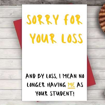 1pc Funny Teacher Thank You Card - Funny Classroom Gifts, "Sorry For Your Loss - And By Loss, I Mean No Longer Having Me As Your Student!" - Teacher Appreciation, End Of Year, Birthday- Funny Educator Present From Student, Teacher Appreciation Gifts, Humorous Design, Quality Paper Product