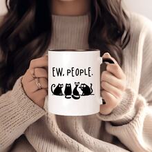 EW, PEOPLE 11oz Coffee Mug With Funny Sarcastic Design & EW, PEOPLE Text - Reusable Black Mug With White Interior, Hand-Wash Only, Coffee Lovers, Men & Women, Coffee Bar Accessories, Coffee Cup, Humorous Drinkware, Highquality Cup, Office Humor - EW, PEOPLE - View 6