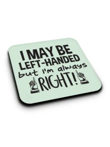 Funny Left-Handed Coaster - "I'm Left-Handed, But I'm Always Right" Gift - Multicolor - View 3